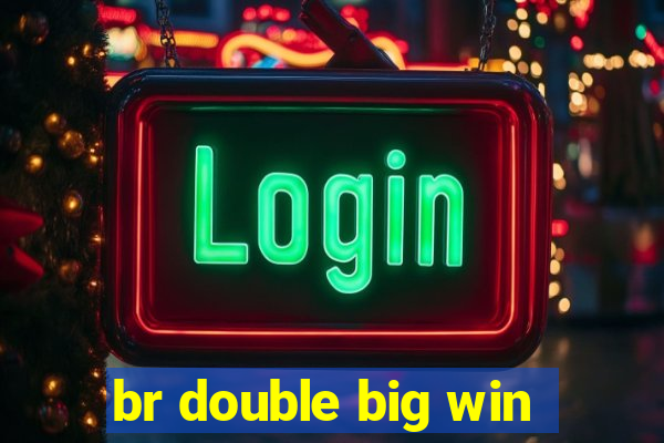 br double big win